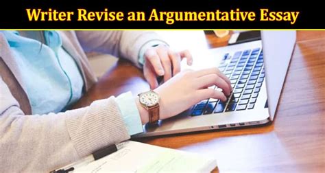 Which Question Can Most Help a Writer Revise an Argumentative Essay: A Comprehensive Analysis